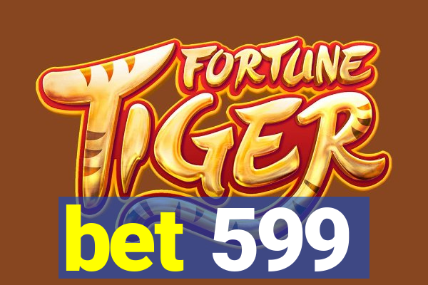 bet 599